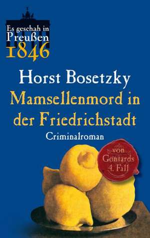 Bosetzky, H: Es geschah in Preußen: Mamsellenmord