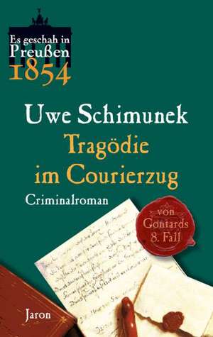 Es geschah in Preußen 08. Tragödie im Courierzug de Uwe Schimunek