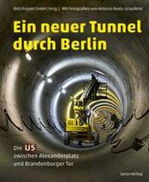 Ein neuer Tunnel durch Berlin de BVG Projekt GmbH