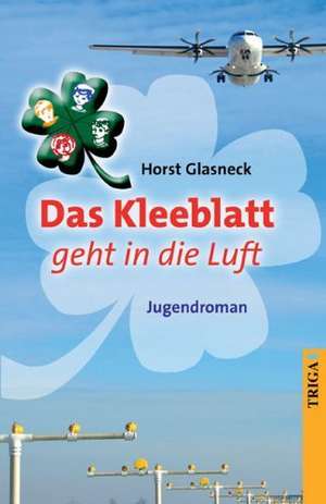 Das Kleeblatt geht in die Luft de Horst Glasneck