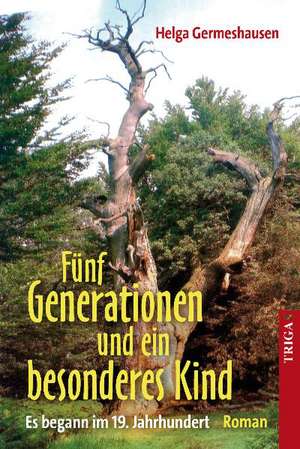 Fünf Generationen und ein besonderes Kind de Helga Germeshausen