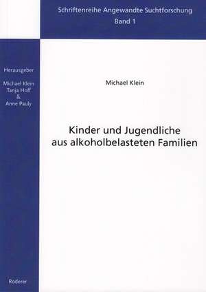 Kinder und Jugendliche aus alkoholbelasteten Familien de Michael Klein