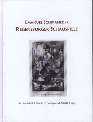 Emanuel Schikaneder Regensburger Schauspiele de Michael Kohlhäufl