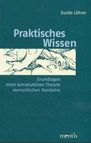 Praktisches Wissen de Guido Löhrer