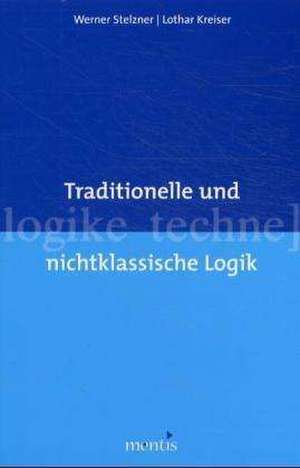 Traditionelle und nichtklassische Logik de Werner Stelzner