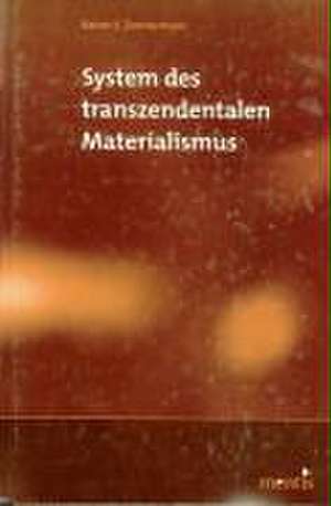 System des transzendentalen Materialismus de Rainer E. Zimmermann