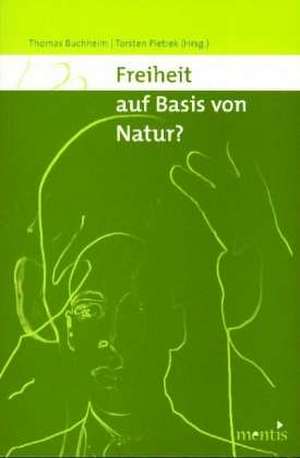 Freiheit auf Basis von Natur? de Thomas Buchheim