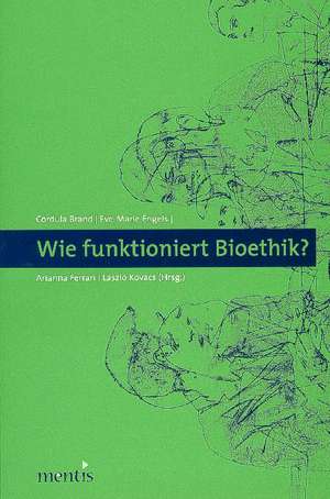 Wie funktioniert Bioethik? de Cordula Brand