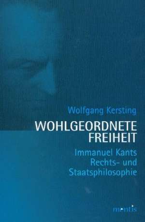 Wohlgeordnete Freiheit de Wolfgang Kersting