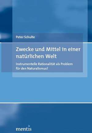 Zwecke und Mittel in einer natürlichen Welt de Peter Schulte