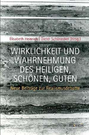 Wirklichkeit und Wahrnehmung des Heiligen, Schönen, Guten de Elisabeth Heinrich