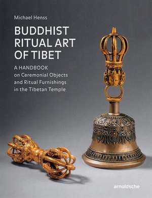 BUDDHIST RITUAL ART OF TIBET de Michael Henss