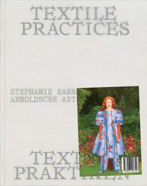 Textile Praktiken / Textile Practices de Stephanie Kahnau