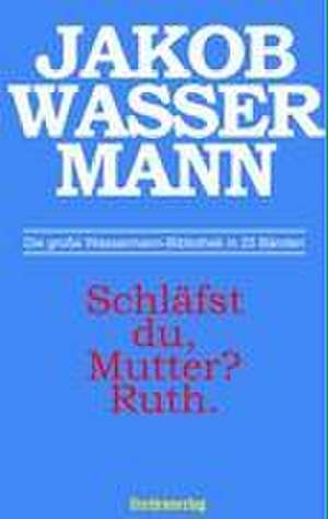 Schläfst du, Mutter? Ruth. de Jakob Wassermann