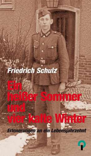 Ein heißer Sommer und vier kalte Winter. de Friedrich Schulz