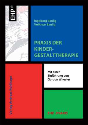 Praxis der Kindergestalttherapie de Ingeborg Baulig