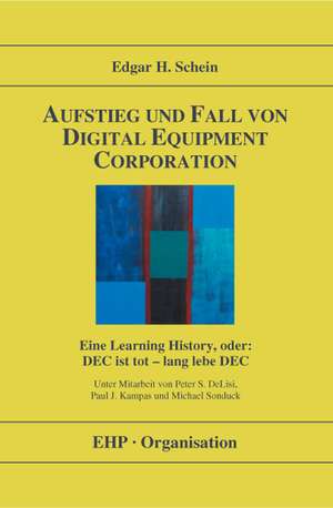 Aufstieg und Fall von Digital Equipment Corporation de Edgar H. Schein