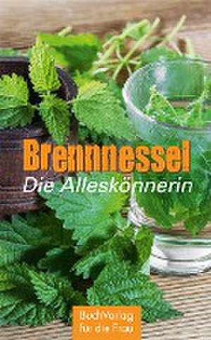 Brennnessel. Die Alleskönnerin de Grit Nitzsche