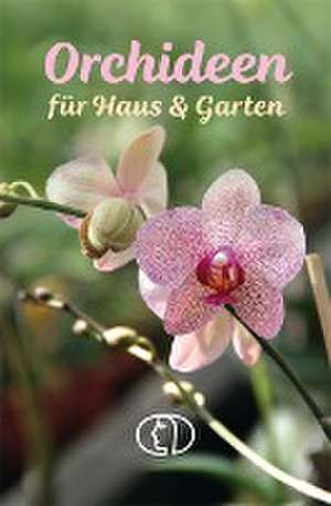 Orchideen für Haus & Garten de Heike Mohr