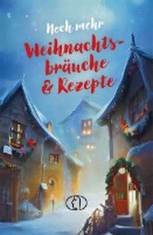 Noch mehr Weihnachtsbräuche & Rezepte de Katharina Kleinschmidt