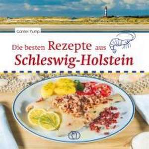 Die besten Rezepte aus Schleswig-Holstein de Günter Pump