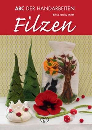 Filzen de Silvia Jacoby-Wirth