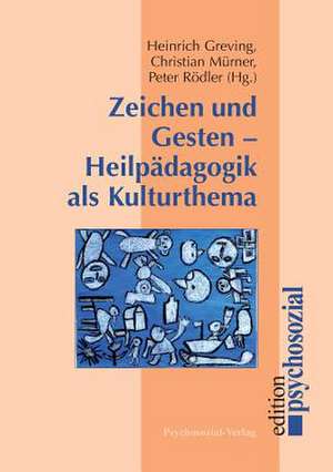 Zeichen und Gesten - Heilpädagogik als Kulturthema de Heinrich Greving