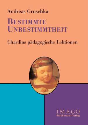 Bestimmte Unbestimmtheit de Andreas Gruschka