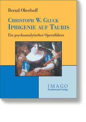 Christoph W. Gluck: Iphigenie auf Tauris de Bernd Oberhoff