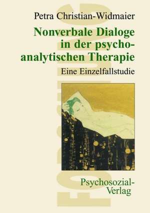 Nonverbale Dialoge in der psychoanalytischen Therapie de Petra Christian-Widmaier