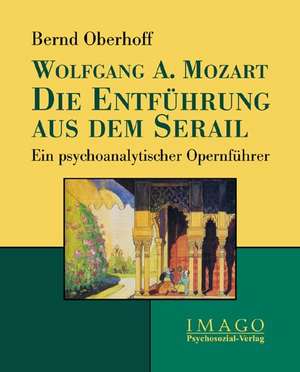 Wolfgang A. Mozart: Die Entführung aus dem Serail de Bernd Oberhoff