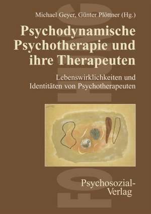 Psychodynamische Psychotherapie und ihre Therapeuten de Michael Geyer