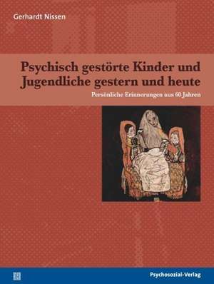 Psychisch gestörte Kinder und Jugendliche gestern und heute de Gerhardt Nissen