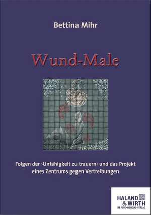 Wund-Male de Bettina Mihr