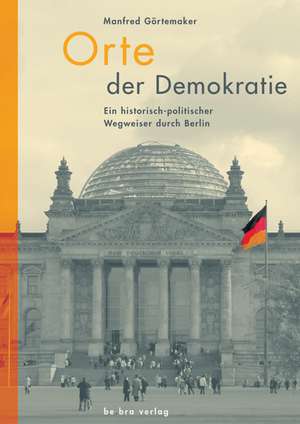 Orte der Demokratie de Manfred Görtemaker