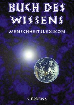 Buch des Wissens - Menschheitslexikon de S Erpens