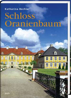 Schloss Oranienbaum in Anhalt de Katharina Bechler