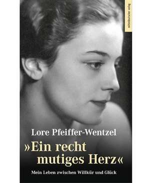 Ein recht mutiges Herz de Lore Pfeiffer-Wentzel