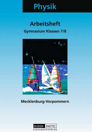 Physik Klassen 7/8 Arbeitsheft Gymnasium Mecklenburg-Vorpommern. Neubearbeitung de Lothar Meyer