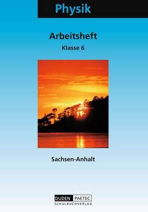 Physik 6. Arbeitsheft. Sekundarstufe 1. Sachsen-Anhalt de Siegfried Albien