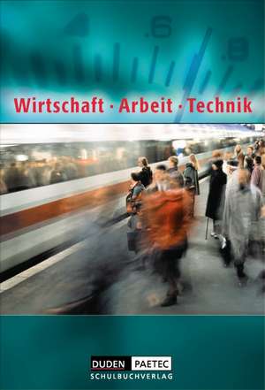 Wirtschaft - Arbeit - Technik. Schülerbuch de Ulf Holzendorf