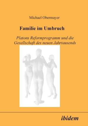 Obermayer, M: Familie im Umbruch. Platons Reformprogramm und