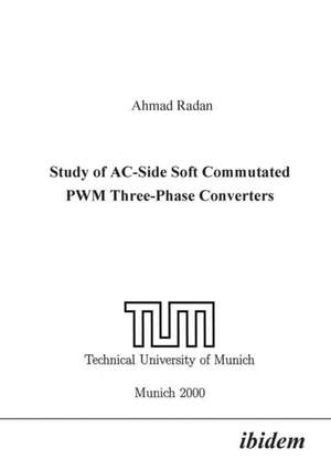 Study of AC-Side Soft Commutated PWM Three-Phase Converters. de Ahmad Radan