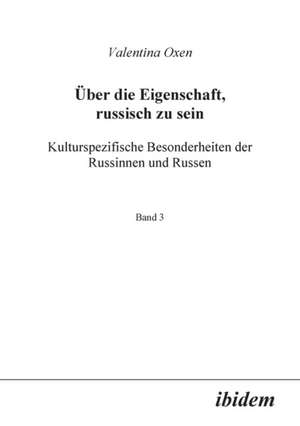 Oxen, V: Über die Eigenschaft, russisch zu sein. Kulturspezi