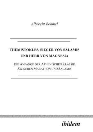 Behmel, A: Themistokles, Sieger von Salamis und Herr von Mag