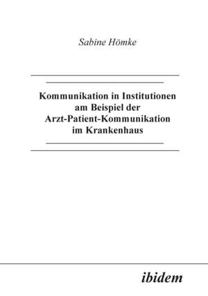 Hömke, S: Kommunikation in Institutionen am Beispiel der Arz