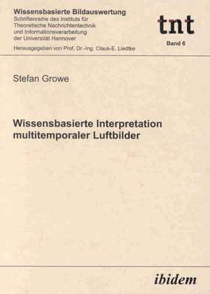 Wissensbasierte Interpretation multitemporaler Luftbilder de Stefan Growe