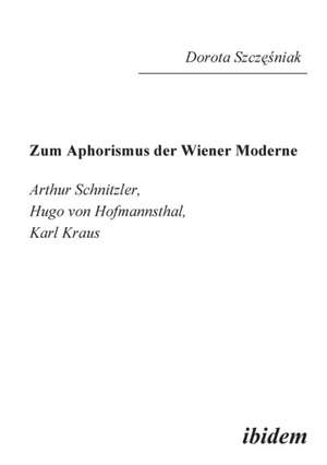 Szczesniak, D: Zum Aphorismus der Wiener Moderne. Arthur Sch