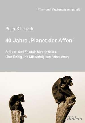 Klimczak, P: 40 Jahre ¿Planet der Affen'. Reihen- und Zeitge