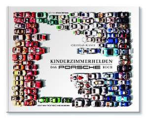 Kinderzimmerhelden DAS PORSCHE BUCH de Christian Blanck